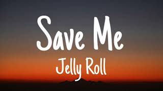 Jelly Roll  Save Me Lyrics [upl. by Obmar]