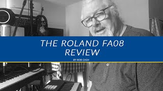 The Roland FA08  A Review by Rob Cash [upl. by Onailerua685]