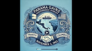 Panama Gains Independence from Colombia Overview – November 3 1903 [upl. by Waly443]