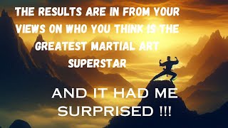 THE RESULTS ARE INYour Views on The Greatest Martial Art Movie Superstar [upl. by Nosyrb641]