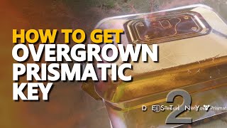 How to get Overgrown Prismatic Key Destiny 2 [upl. by Idarb]