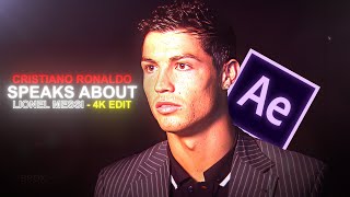 Cristiano Ronaldo speaks about Lionel Messi「Edit」 4K UHD [upl. by Tnilk540]