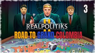 Realpolitiks II  Annexation  COLOMBIA and BEYOND [upl. by Giah209]