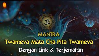 Mantra Twam Eva Mata Cha Pita Twameva Dengan Lirik dan Terjemahan Bahasa Indonesia [upl. by Eetak]