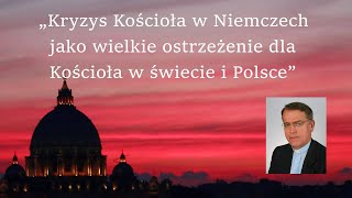 ksprof D Oko Kryzys Kościoła w Niemczech jako wielkie ostrzeżenie dla Kościoła w świecie i Polsce [upl. by Maighdlin879]