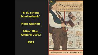 “Ei du schöne Schnitzelbank” Nebe Quartett German song on Edison Blue Amberol 26082 1913 Germany [upl. by Atinas]