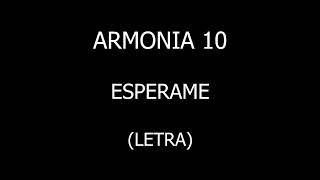 Armonia 10  Esperame LetraLyrics [upl. by Iliram53]