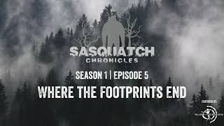 Sasquatch Chronicles  Season 1  Episode 5  Where The Footprints End [upl. by Ecyt289]