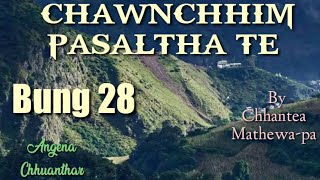 CHAWNCHHIM PASALTHA TE 28 by ChhanteaMathewapa [upl. by Froemming]