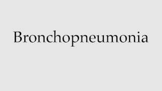 How to Pronounce Bronchopneumonia [upl. by Kartis]