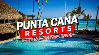 Top 10 AllInclusive Resorts in PUNTA CANA Dominican Republic [upl. by Turner]