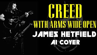 Creed  With Arms Wide Open  James Hetfield 1991 AI Cover  Metallica  AI Voice Cover [upl. by Bedad]