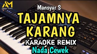 TAJAMNYA KARANG KARAOKE REMIX NADA WANITA  MANSYUR S [upl. by Korns]