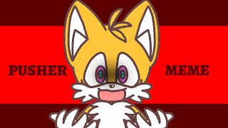 Secret History Tails Pusher Animation Meme [upl. by Bakemeier]