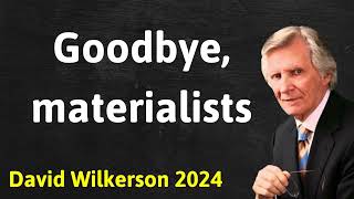 Goodbye materialists  David Wilkerson Message [upl. by Medor742]