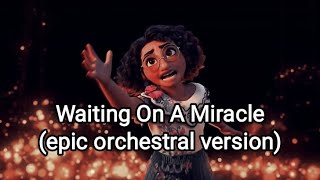 Waiting On A Miracle  Encanto epic orchestral version [upl. by Killam128]