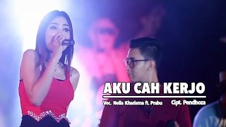 Nella Kharisma Ft Prabu  Aku Cah Kerjo Official Music Video [upl. by Ullyot]