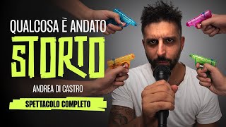 ANDREA DI CASTRO quotQUALCOSA È ANDATO STORTOquot  Show Completo StandUpComedy [upl. by Eneloc]