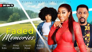 FADED MEMORY  INI EDO ROXY ANTAK ROSELINE AJIFE EDDY OBOH  2024 NEW NOLLYWOOD MOVIE [upl. by Matland176]