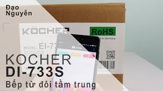 Đánh giá bếp từ Kocher DI 733S với tính năng nấu cơm thừa [upl. by Dlanar]