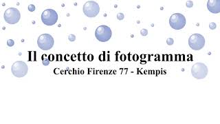 Cerchio Firenze 77 Introduzione al concetto di fotogramma Kempis [upl. by Mcallister]