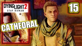 Dying Light 2 – Cathedral  Find the Specialist at the Cathedral  Walkthrough Part 15 [upl. by Sammons]