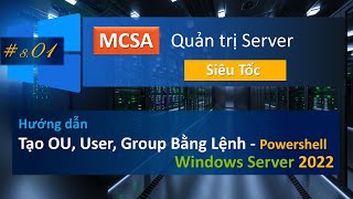 Tạo OU User Group Bằng Lệnh CMD bằng PowerShell  MCSA  Quản trị Server cấp tốc 801 [upl. by Bertram]