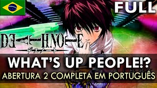 DEATH NOTE  Abertura 2 Completa em Português BR Whats Up People  MigMusic [upl. by Sumetra]