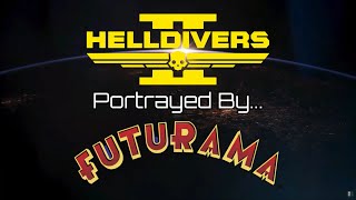 Helldivers 2 Portrayed by Futurama [upl. by Sivatnod588]