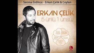 Erkan Çelik amp Ceylan  Sanma Gidince Official Audio [upl. by Names909]