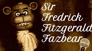 Sir Fredrick Fitzgerald Fazbear [upl. by Odell]