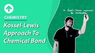 Kossel Lewis Approach To Chemical Bond  Chemistry [upl. by Kermit]