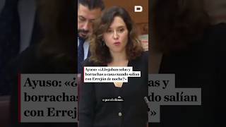 Ayuso «¿Llegaban solas y borrachas a casa cuando salían con Errejón de noche» [upl. by Nailuj153]