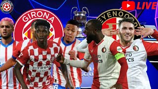 🔴🔴 GIRONA FC VS FEYENOOORD EN DIRECTO 🔴🔴 UEFA CHAMPIONS LEAGUE 🔴🔴 [upl. by Alburg]