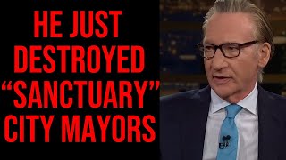 New Video Of Bill Maher Roasting So Called quotSanctuaryquot City Mayors [upl. by Celisse]