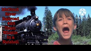 McCloud River Railroad 25 Whistle in a Nutshell [upl. by Zerlina241]