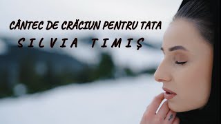 SILVIA TIMIȘ  Cântec de Crăciun pentru TATA … pentru cei plecați🖤 [upl. by Marston725]