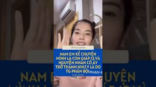 NAM EM KỂ CHUYỆN MÌNH LÀ CON GIÁP THỨ 13 VÀ NGUYÊN NHÂN CÔ ẤY TRỞ THÀNH NHƯ VẬY LÀ DO TG PHẢN BỘI [upl. by Meldoh324]