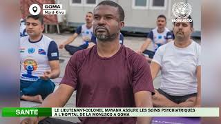 Le Lieutenantcolonel Mayank assure les soins psychiatriques à lhôpital de la MONUSCO à Goma [upl. by Kendre125]