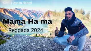 Cheb Hassan Hadad  Mama Ha ma  Reggada 2024 جديد ركاده [upl. by Letreece]