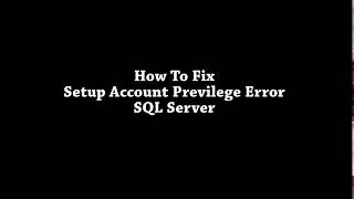 How To Fix Setup Account Privilege Error SQL Server [upl. by Vikky]