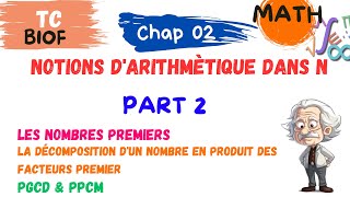 TC MATH Chap 2 Notions dArithmètique dans N  Nombres premiers PGCD amp PPCM [upl. by Sousa]