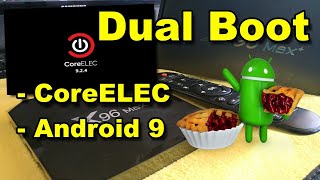 Howto Dual Boot CoreELEC and Android 9  x96 Max plus  Android TV Box S905x3 [upl. by Enel389]