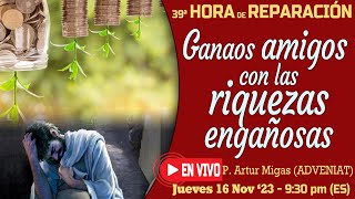 quotGanaos amigos en el Más Alláquot  HORA DE REPARACIÓN con P Artur Migas jueves 16 Nov 2023 [upl. by Othe151]