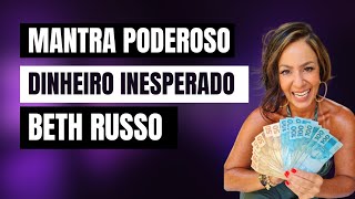 BETH RUSSO  MANTRA PODEROSO DINHEIRO INESPERADO  LEI DA ATRAÇÃO hooponopono [upl. by Milo]