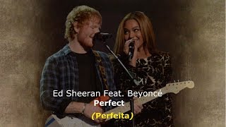 ▄▀ Perfect  Ed Sheeran Feat Beyoncé Legendado  Tradução ▀▄ [upl. by Yliab551]