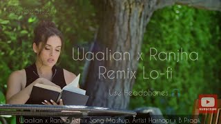 Waalian x Ranjha Harnoor x B praak Remix Song Mashup x Lofi playbeats20 remix Lofi [upl. by Roche]