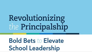 Revolutionizing the Principalship Bold Bets to Elevate School Leadership [upl. by Baylor]