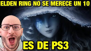 ¡¡ELDEN RING NO SE MERECE UN 10 PORQUE ES UN JUEGO DE PS3 360  LOS LLORONYERS DANDO ASCO  Sasel [upl. by Sky594]