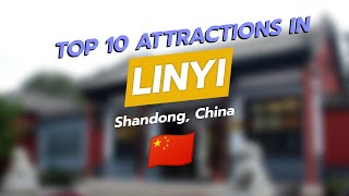 TOP 10 MUSTSEE ATTRACTIONS IN LINYI SHANDONG CHINA 🌆✨ [upl. by Yobybab176]